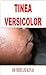 Dermatology: Tinea Versicolor (Skin Diseases Book 10)