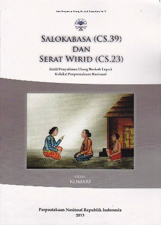 Salokabasa (CS.39) dan Serat Wirid (CS.23): Hasil Penyalinan Ulang Naskah Lapuk Koleksi Perpustakaan Nasional
