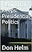 Playing for Keeps: Presidential Politics