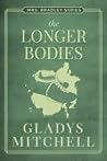 The Longer Bodies...
