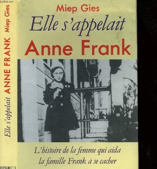 Anne Frank Remembered: The Story of the Woman Who Helped to Hide the Frank Family