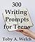 300 Writing Prompts for Teens