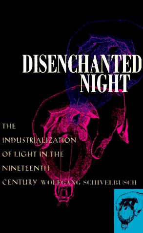 Disenchanted Night: The Industrialization of Light in the Nineteenth Century (Paperback)
