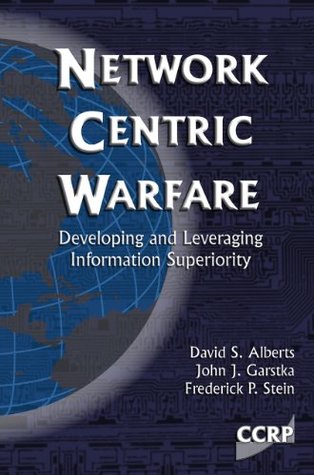 Network Centric Warfare: Developing and Leveraging Information Superiority (Kindle Edition)