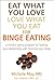 Eat What You Love, Love What You Eat for Binge Eating by Michelle May