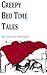 Creepy Bed Time Tales
