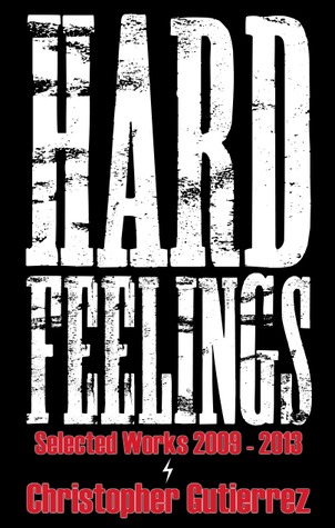 Hard Feelings: Selected Works 2008-2013