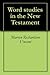 Word studies in the New Testament by Marvin Richardson Vincent