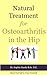 Natural Treatment for Osteoarthritis in the Hip (Teach Yourself to Treat Yourself for Hip Osteoarthritis Book 1)