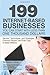 199 Internet-based Business You Can Start with Less Than One Thousand Dollars: Secrets, Techniques, and Strategies Ordinary People Use Every Day to Make Millions