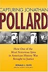 Capturing Jonathan Pollard: How One of the Most Notorious Spies in American History Was Brought to Justice