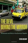 The Devil behind the Mirror: Globalization and Politics in the Dominican Republic