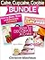 Cake, Cupcake, Cookie Bundle (How to Decorate a Cake, How to Decorate Cupcakes, How to Make and Decorate Cookies) (Cake Decorating for Beginners Book 4)