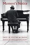 Moment's Notice: Jazz in Poetry and Prose