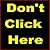 Don't Click Here