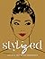 StyLIZed: Liz Uy's Ten Style Essentials