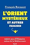 L'Orient mystérieux et autres fadaises L'Orient mystérieux et autres fadaises