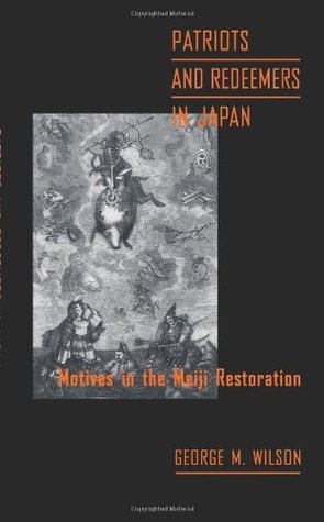 Patriots and Redeemers in Japan: Motives in the Meiji Restoration (Paperback)
