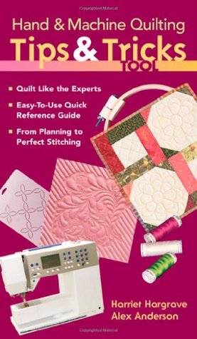 Hand & Machine Quilting Tips & Tricks To: Quilt Like the Experts Easy-to-Use Quick Reference Guide From Planning to Perfect Stitching (Spiral-bound)