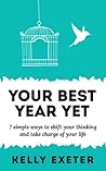 Your Best Year Ever: 7 simple ways to shift your thinking and take charge of your life