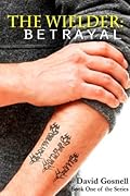 Betrayal: Book One of the Wielder Series