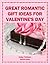 Great Romantic Gift Ideas for Valentine's Day: How To Please and Impress Without Too Much Cost or Stress (Holiday Entertaining)
