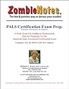 Zombie Notes PALS Certification Exam Prep. Zombie Notes PALS Certification Exam Prep.