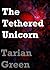 The Tethered Unicorn (Livin...