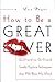 How to Be a Great Lover by Lou Paget How to Be a Great Lover by Lou Paget