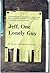 Jeff, One Lonely Guy by Jeff Ragsdale