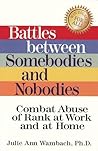 Battles between Somebodies and Nobodies: Combat Abuse of Rank at Work and at Home