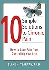 10 Simple Solutions to Chronic Pain: How to Stop Pain from Controlling Your Life (The New Harbinger Ten Simple Solutions Series)