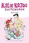 Open Wide (Katie Kazoo, Switcheroo, #23)