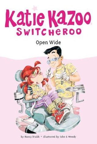 Open Wide (Katie Kazoo, Switcheroo, #23)