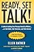Ready, Set, Talk!: A Guide to Getting Your Message Heard by Millions on Talk Radio, Talk Television, and Talk Internet