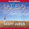Eat and Run by Scott Jurek