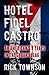 Hotel Fidel Castro: An Amer...