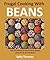 Frugal Cooking With Beans: Over 40 Deliciously Simple Bean Recipes Using Dry & Canned Beans