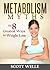 OUTPERFORM THE NORM for Metabolism Mastery: A Simple 8-Step Plan: Diet Less. Eat More. Lose Weight for LIFE.