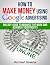 How To Make Money Using Goo...