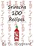 Sriracha 100 Recipes