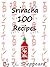 Sriracha 100 Recipes