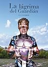 La lágrima del Guardián by C.J. Cilleros