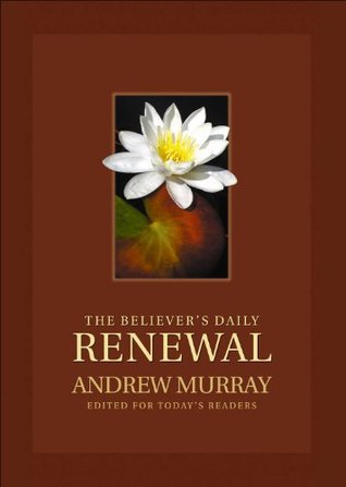 Believer's Daily Renewal, The: A Devotional Classic