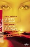 Le secret du désert - La brûlure d'un regard (Harlequin Passions) (French Edition) Le secret du désert - La brûlure d'un regard (Harlequin Passions) (French Edition)