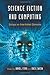 Science Fiction and Computing: Essays on Interlinked Domains