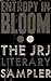 Entropy In Bloom: The JRJ Literary Sampler