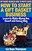 How to Start a Gift Basket Business by Liz Hope Thompson