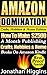 Amazon Domination Crafts, Hobbies & Home Edition: How To Make 2,500 A Month Publishing "Craft's Hobbies & Home Books" On Amazon Kindle. Real Money Making Proof Inside! (Amazon Domination Series)