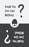 Could You Ever Live Without? Book cover for Could You Ever Live Without?
